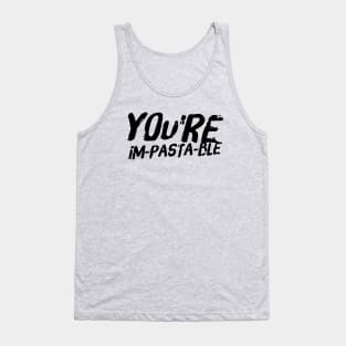 You're Im-Pasta-Ble Tank Top